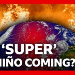 How ‘super’ El Niño could bring chaos to the world’s weather | BBC News