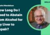 Drinkers’ Wake-Up: Liver Recovery Clock Without Meds How Long Do I Need to Abstain From Alcohol to Repair My Liver?